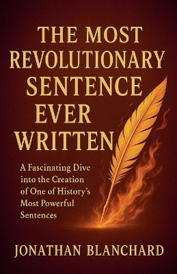 The Most Revolutionary Sentence Ever - Jonathan Blanchard