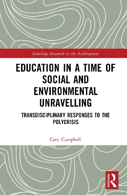 Education in a Time of Social and Environmental Unravelling