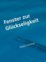 Fenster zur Gl&uuml;ckseligkeit - Areen Fortuno