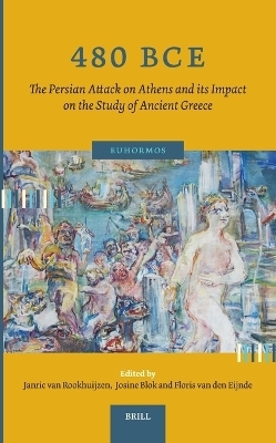 480 BCE. The Persian Attack on Athens and its Impact on the Study of Ancient Greece - 