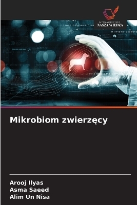 Mikrobiom zwierzęcy - Arooj Ilyas, Asma Saeed, Alim un Nisa