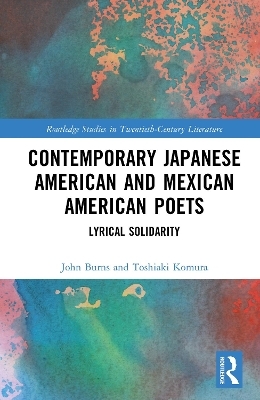 Contemporary Japanese American and Mexican American Poets - John Burns, Toshiaki Komura