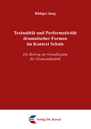Textualität und Performativität dramatischer Formen im Kontext Schule