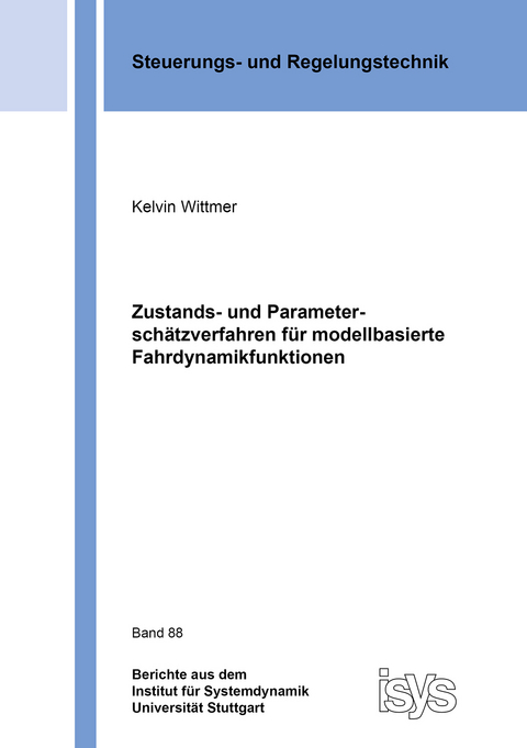Zustands- und Parameterschätzverfahren für modellbasierte Fahrdynamikfunktionen - Kelvin Wittmer