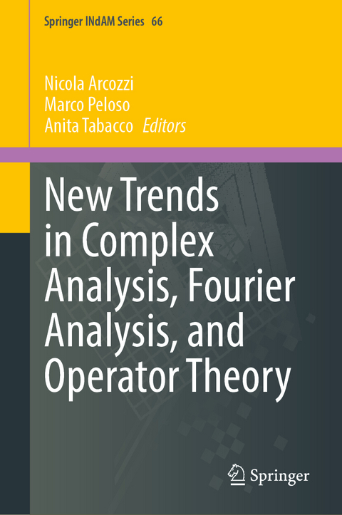 New Trends in Complex Analysis, Fourier Analysis, and Operator Theory - 