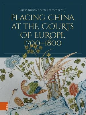 Placing China at the Courts of Europe, 1700&ndash;1800 - 