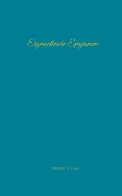 Erymanthische Epigramme - Heinrich Raab