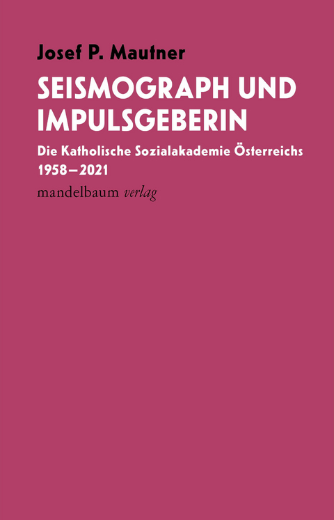 Seismograph und Impulsgeberin - Josef P. Mautner
