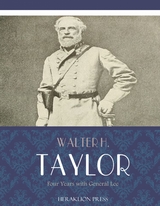 Four Years with General Lee -  Walter H. Taylor