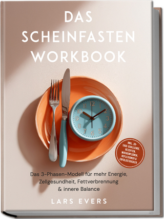 Das Scheinfasten Workbook: Das 3-Phasen-Modell für mehr Energie, Zellgesundheit, Fettverbrennung & innere Balance – inkl. 30-Tage-Challenge, Rezepten, Wochenplänen, Reflexionen & Erfolgstracker