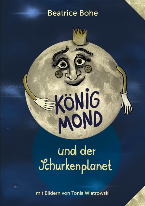 König Mond und der Schurkenplanet - Beatrice Bohe