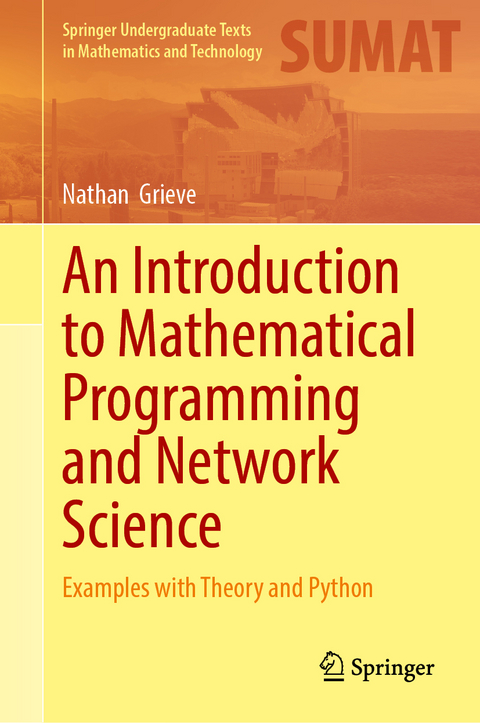 An Introduction to Mathematical Programming and Network Science - Nathan Grieve