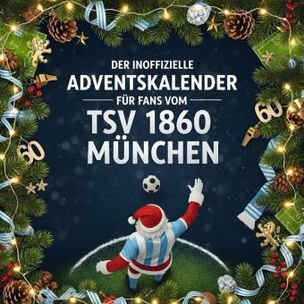 Der inoffizielle Adventskalender für Fans vom TSV 1860 München - Samuel Schmidt