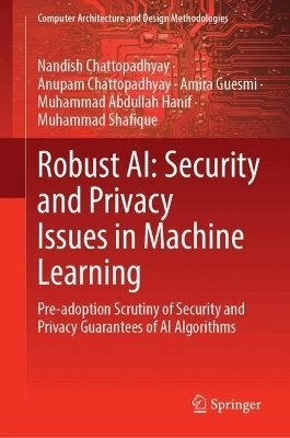 Robust AI: Security and Privacy Issues in Machine Learning - Nandish Chattopadhyay, Anupam Chattopadhyay, Amira Guesmi, Muhammad Abdullah Hanif, Muhammad Shafique