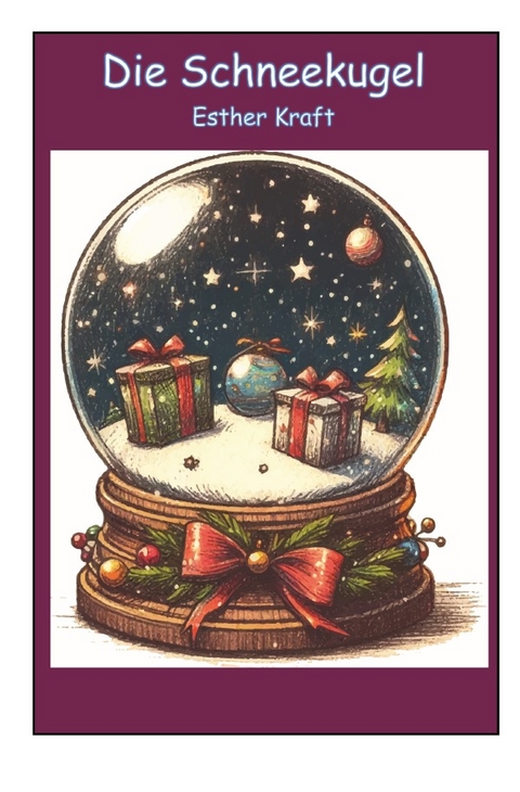 Die Schneekugel - Esther Kraft