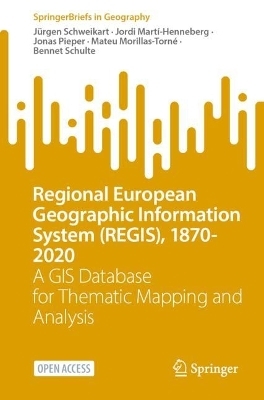 Regional European Geographic Information System (REGIS), 1870-2020 - J&uuml;rgen Schweikart, Jordi Mart&iacute;-Henneberg, Jonas Pieper, Mateu Morillas-Torn&eacute;, Bennet Schulte