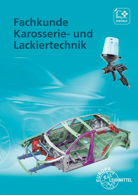 Fachkunde Karosserie- und Lackiertechnik - Mona Brand, Richard Fischer, Rolf Gscheidle, Tobias Gscheidle, Uwe Heider, Berthold Hohmann, Wolfgang Keil, Rainer Lohuis, Jochen Mann, David Renz, Bernd Schlögl, Bernhard Steidle, Alois Wimmer, Günter Wormer