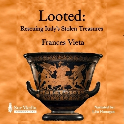 Looted: Rescuing Italy's Stolen Treasures - Frances Vieta