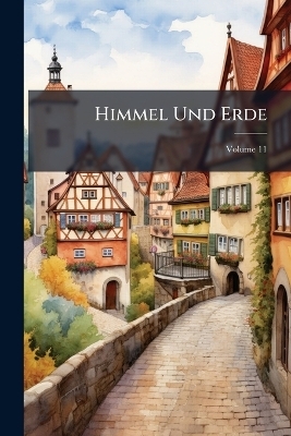 Himmel Und Erde; Volume 11
