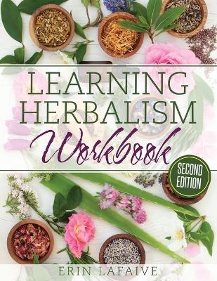 Learning Herbalism Workbook - Erin Lafaive
