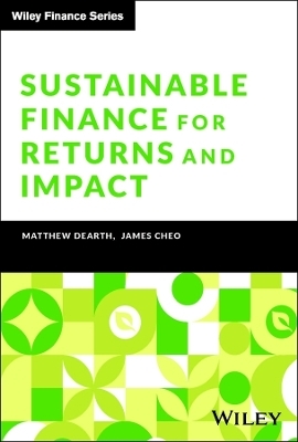 Sustainable Finance for Returns and Impact - Matthew Dearth, James Cheo