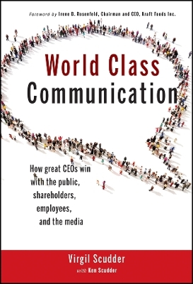 World Class Communication &ndash; How Great CEOs Win with the Public, Shareholders, Employees, and the Media - V Scudder