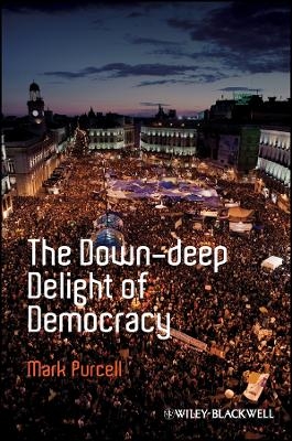 The Down–Deep Delight of Democracy - M Purcell