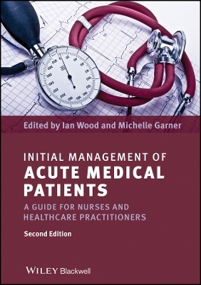 Initial Management of Acute Medical Patients – A Guide for Nurses and Healthcare Practitioners 2e