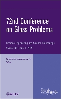 72nd Conference on Glass Problems &ndash; Ceramic Engineering and Science Proceedings &ndash; Volume 33 Issue 1 - CH Drummond