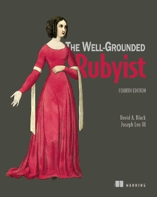 The Well-Grounded Rubyist, Fourth Edition - Black A David, Joseph Leo III