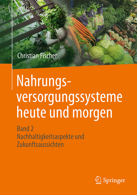 Nahrungsversorgungssysteme heute und morgen - Christian Fischer