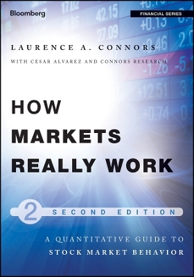 How Markets Really Work, Second Edition – A Quantitative Guide to Stock Market Behavior