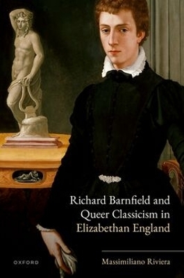 Richard Barnfield and Queer Classicism in Elizabethan England - Massimiliano Riviera