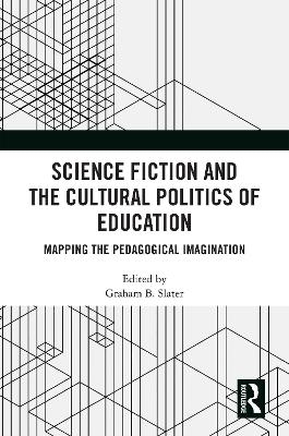 Science Fiction and the Cultural Politics of Education - 