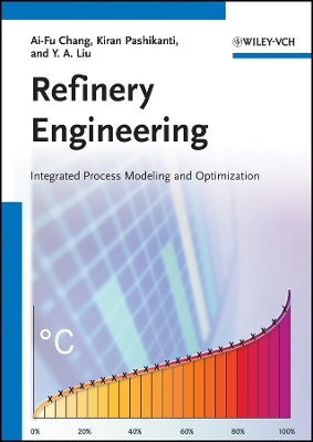 Refinery Engineering &ndash; Integrated Process Modeling  and Optimization - AF Chang