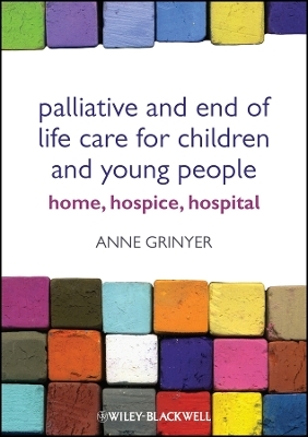 Palliative and End of Life Care for Children and Young People - A Grinyer