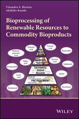 Bioprocessing of Renewable Resources to Commodity Bioproducts - VS Bisaria