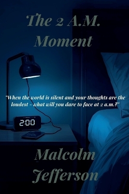 The 2A.M. Moment - Malcolm Jefferson