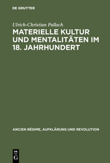 Materielle Kultur und Mentalit&auml;ten im 18. Jahrhundert - Ulrich-Christian Pallach