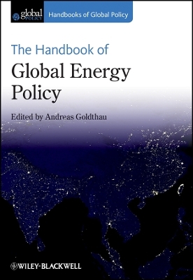 The Handbook of Global Energy Policy - A Goldthau