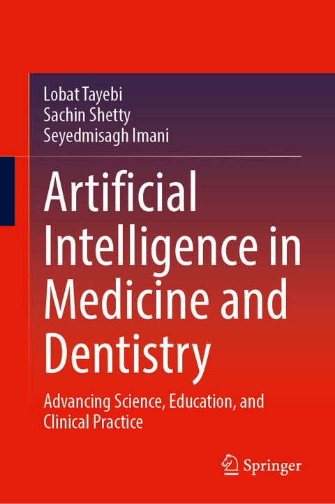 Artificial Intelligence in Medicine and Dentistry - Lobat Tayebi, Sachin Shetty, Seyedmisagh Imani