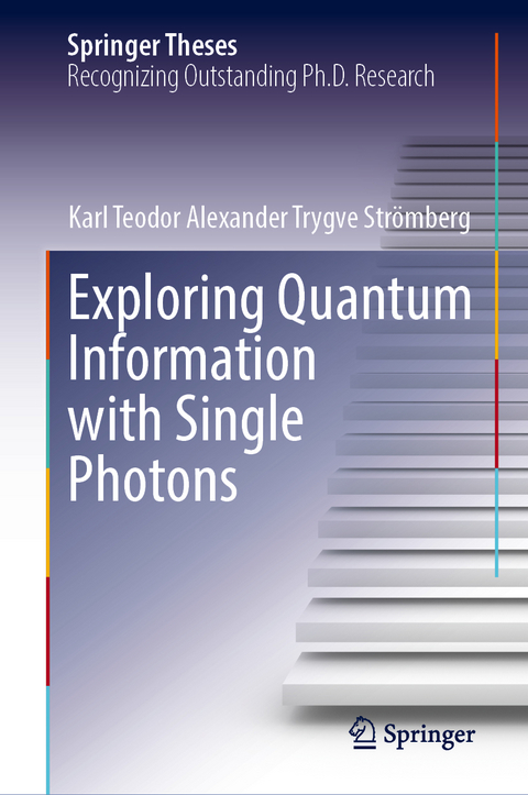 Exploring Quantum Information with Single Photons - Karl Teodor Alexander Trygve Strömberg