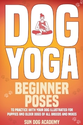 Dog Yoga - Sun Dog Academy