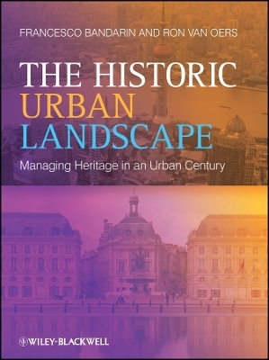 The Historic Urban Landscape – Managing Heritage in an Urban Century