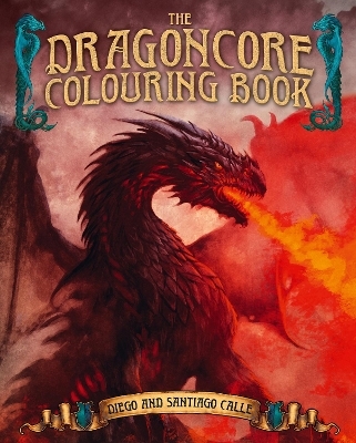 The Dragoncore Colouring Book - Juan Calle, Santiago Calle