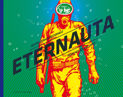 Eternauta - Hector German Oesterheld, Francisco Solano Lopez