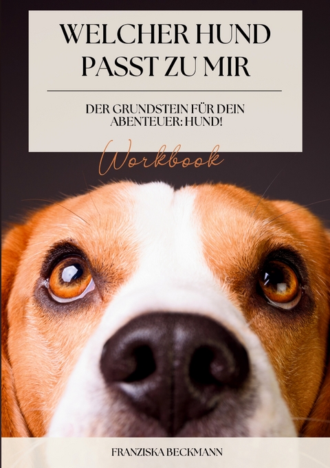 Welcher Hund passt zu mir? - Franziska Beckmann