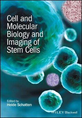 Cell and Molecular Biology and Imaging of Stem Cells - H Schatten