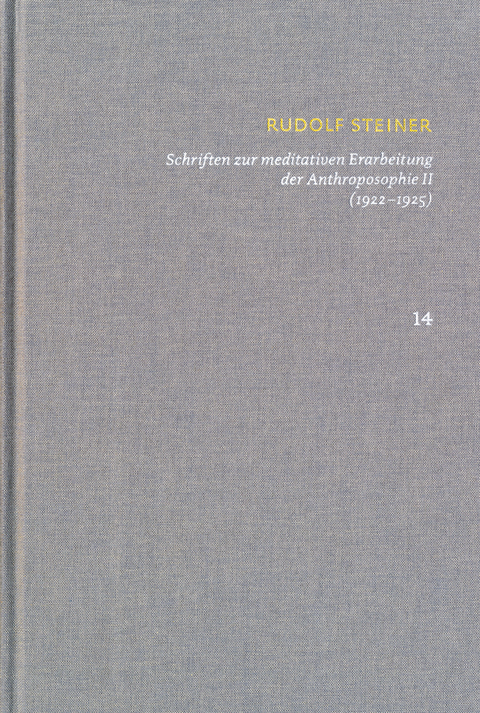 Schriften &uuml;ber meditative Erarbeitung der Anthroposophie II (1922&mdash;1925). Drei Schritte der Anthroposophie, vom Seelenleben &ndash; Anthroposophische Leits&auml;tze - Rudolf Steiner