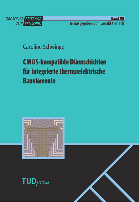 CMOS-kompatible D&uuml;nnschichten f&uuml;r integrierte thermoelektrische Bauelemente - Caroline Schwinge